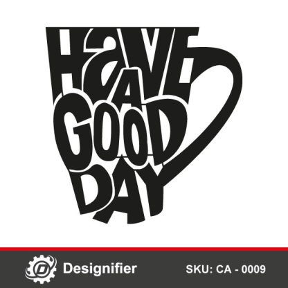 You can use Have A Good Day CA0009 words DXF Design to make nice decorations in your kitchen or dining room